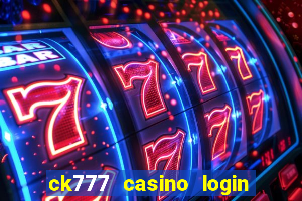 ck777 casino login register mobile